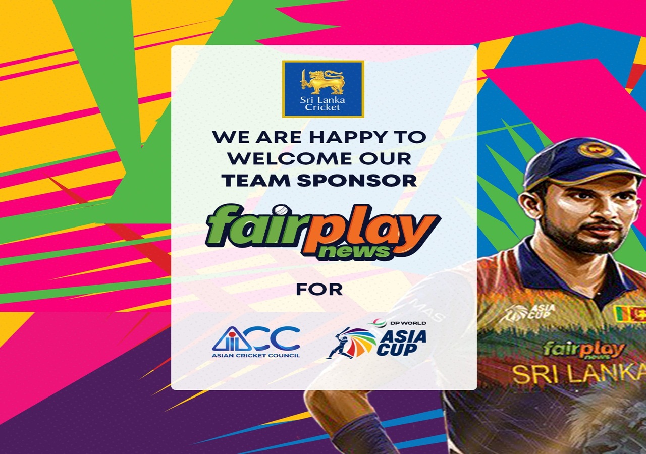 FairPlay News roped in as the official national team sponsor of Sri Lanka Cricket Team for the Asia Cup.